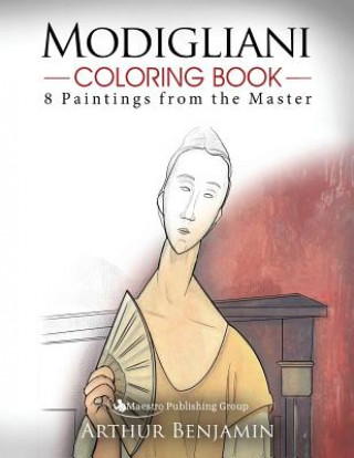 Knjiga Modigliani Coloring Book: 8 Paintings from the Master Arthur Benjamin