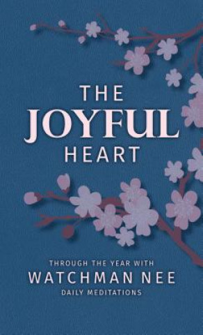 Kniha The Joyful Heart: Through the Year with Watchman Nee Watchman Nee