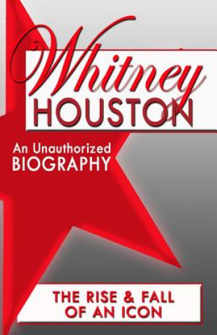Könyv Whitney Houston: An Unauthorized Biography Belmont &amp; Belcourt Books