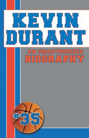 Buch Kevin Durant: An Unauthorized Biography Belmont and Belcourt Biographies