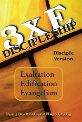 Kniha 3xE Discipleship-Disciple Version: Exaltation, Edification, Evangelism Paul J Bucknell