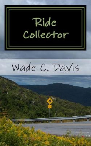 Книга Ride Collector: Maine to Mississippi in 5 Days, 25 Rides, & $4.40 Wade C Davis