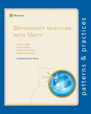 Knjiga Dependency Injection with Unity Dominic Betts