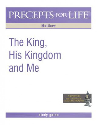 Βιβλίο Precepts for Life Study Guide: The King, His Kingdom, and Me (Matthew) Kay Arthur