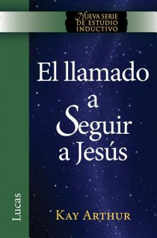Kniha El Llamado a Seguir a Jesus / The Call to Follow Jesus (New Inductive Study Series) Kay Arthur