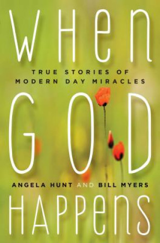 Książka When God Happens: True Stories of Modern Day Miracles Angela Hunt