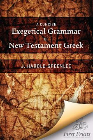 Book A Concise Exegetical Grammar of New Testament Greek J Harold Greenlee