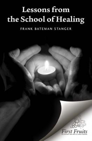 Książka Lessons from the School of Healing: A series of articles originally published in The Herald from January 8th through June 11th 1975 Frank Bateman Stanger