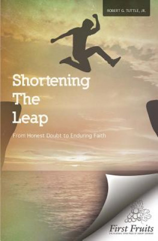 Libro Shortening the Leap: From Honest Doubt to Enduring Faith Robert G Tuttle Jr