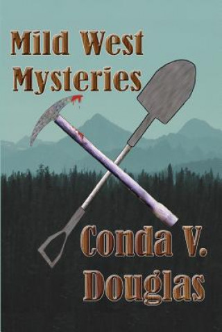 Kniha Mild West Mysteries: 13 Idaho Tales of Murder and Mayhem Conda V Douglas