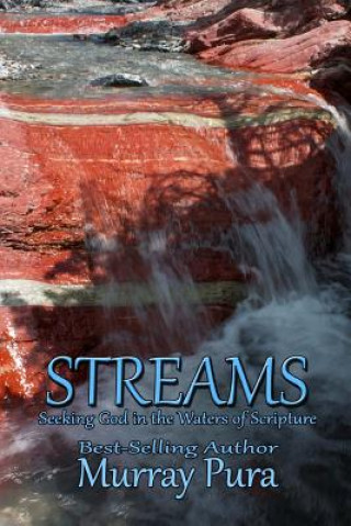 Carte Streams: Seeking God in the Waters of Scripture Murray Pura