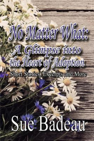 Carte No Matter What: A Glimpse into the Heart of Adoption Sue Badeau