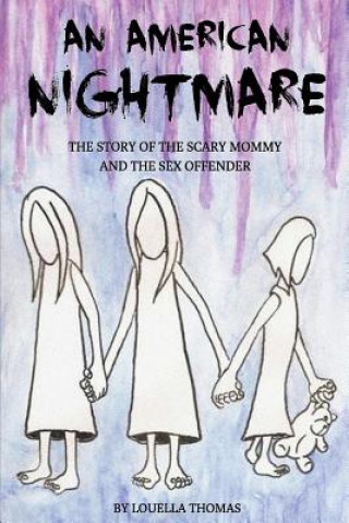 Книга An American Nightmare: The Story of the Scary Mommy and the Sex Offender Louella Thomas