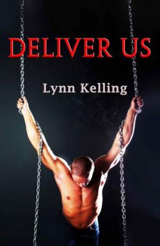 Könyv Deliver Us: Gay BDSM Romance Lynn Kelling