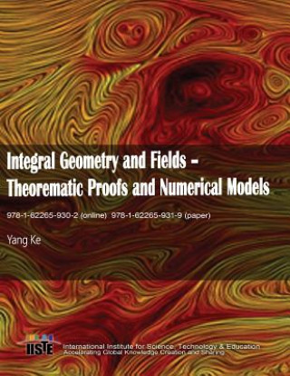 Kniha Integral Geometry and Fields: Theorematic Proofs and Numerical Models Ke Yang