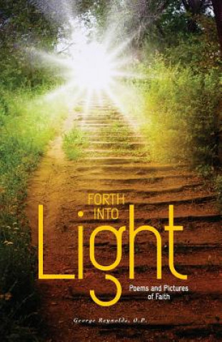 Kniha Forth into Light: Poems and Pictures of Faith George Reynolds Op