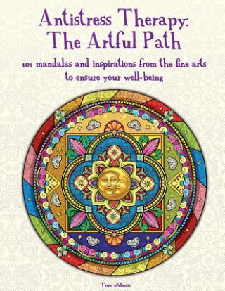 Książka Antistress Therapy: The Artful Path: 101 mandalas and inspirations from the fine arts to ensure your well-being Tamara Fonteyn