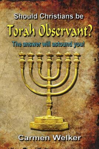 Book Should Christians Be Torah Observant? Carmen Welker