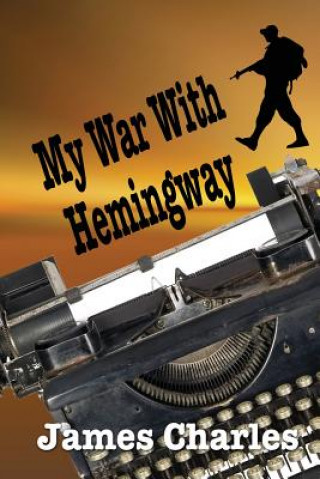 Carte My War With Hemingway James Charles