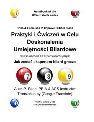 Kniha Drills & Exercises to Improve Billiard Skills (Polish): How to Become an Expert Billiards Player ALLAN P SAND