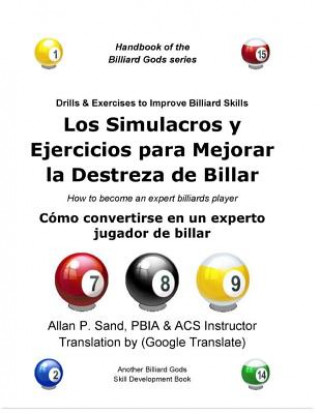 Knjiga Los Simulacros Y Ejercicios Para Mejorar La Destreza de Billar: Cómo Convertirse En Un Experto Jugador de Billar ALLAN P SAND