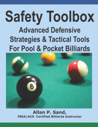 Kniha Safety Toolbox: Advanced Defensive Strategies & Tactical Tools for Pool & Pocket Billiards ALLAN P SAND
