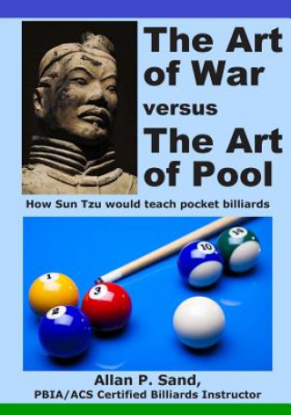Könyv The Art of War versus The Art of Pool: How Sun Tzu would play pocket billiards ALLAN P SAND