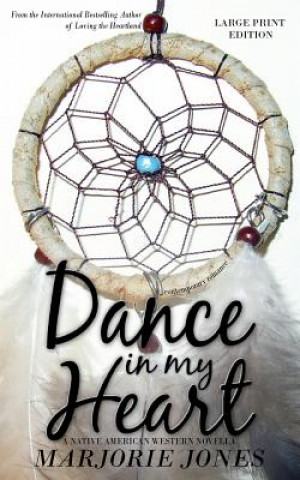 Książka Contemporary Romance: Dance In My Heart - A Native American Western Novella Marjorie Jones