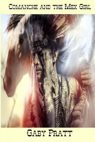 Knjiga Comanche and the Mex Girl Gaby Pratt