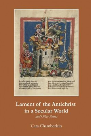 Könyv Lament of the Antichrist in a Secular World and Other Poems Cara Chamberlain
