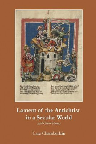 Książka Lament of the Antichrist in a Secular World and Other Poems Cara Chamberlain