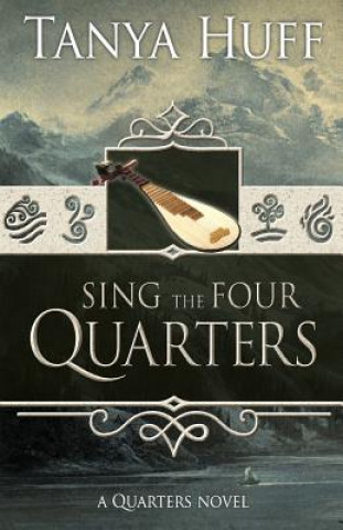 Carte Sing the Four Quarters: A Quarters Novel Tanya Huff