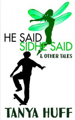 Kniha He Said, Sidhe Said Tanya Huff