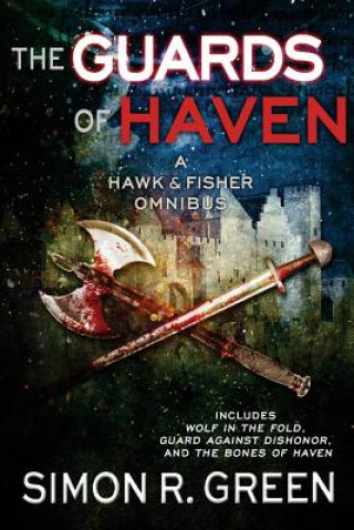 Книга The Guards of Haven: A Hawk & Fisher Omnibus Simon R. Green