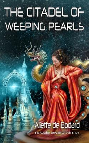 Kniha The Citadel of Weeping Pearls Aliette De Bordard