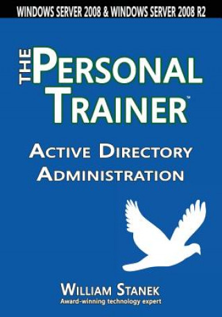 Kniha Active Directory Administration: The Personal Trainer for Windows Server 2008 & Windows Server 2008 R2 William Stanek
