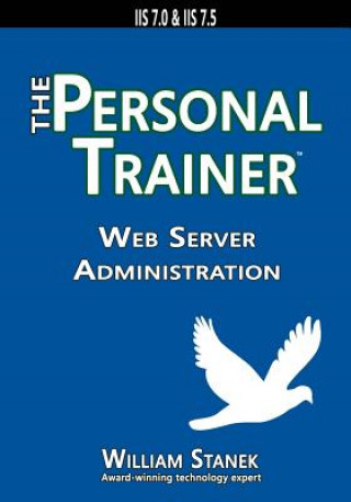 Buch Web Server Administration: The Personal Trainer for IIS 7.0 & IIS 7.5 William Stanek