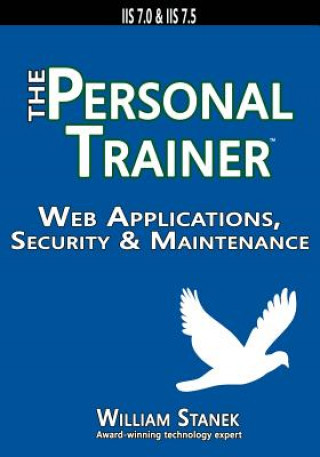 Könyv Web Applications, Security & Maintenance: The Personal Trainer for IIS 7.0 & IIS 7.5 Staněk