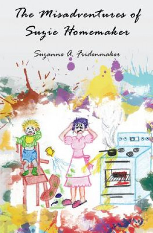 Könyv The Misadventures of Suzie Homemaker Suzanne a Fridenmaker