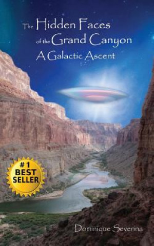 Kniha The Hidden Faces of the Grand Canyon A Galactic Ascent Dominique Severina