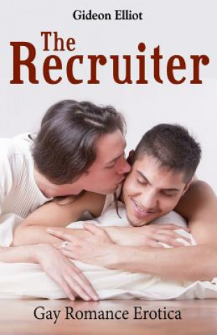 Kniha The Recruiter: Gay Romance Erotica Gideon Elliot