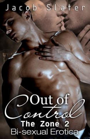 Kniha Out of Control: Bi-sexual Erotica Jacob Slater