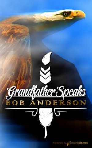 Kniha Grandfather Speaks Bob Anderson