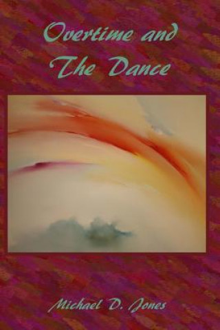 Kniha Overtime and The Dance Michael D Jones