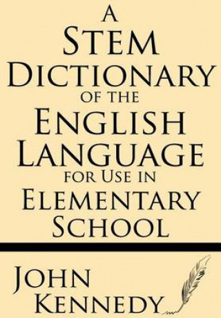 Buch A Stem Dictionary of the English Language for Use in Elementary School John Kennedy