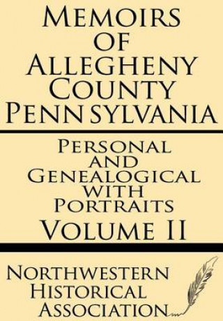 Carte Memoirs of Allegheny County Pennsylvania Volume II--Personal and Genealogical with Portraits Northwestern Historical Association