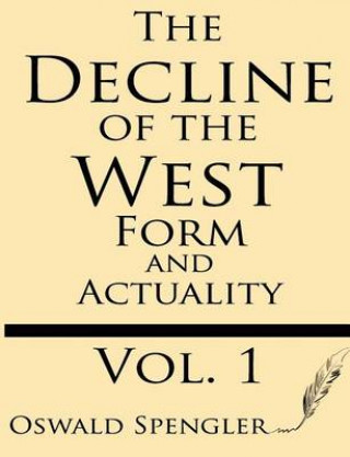Könyv The Decline of the West (Volume 1): Form and Actuality Oswald Spengler