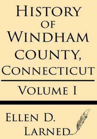 Kniha History of Windham County, Connecticut Volume 1 Ellen D Larned