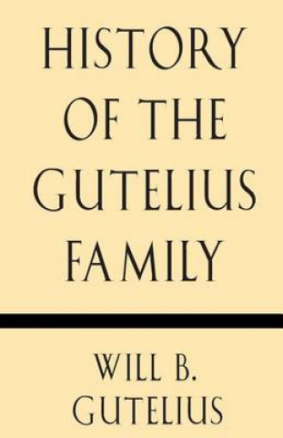 Carte History of the Gutelius Family Will B Gutelius