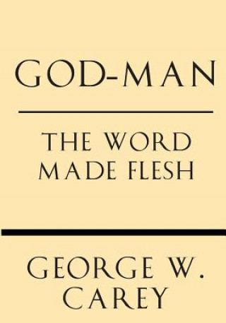 Könyv God-Man: The Word Made Flesh George W Carey